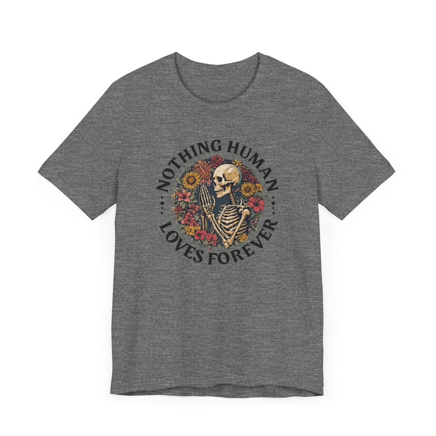Nothing Human Loves Forever Women's Tee