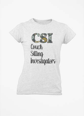 Women's Tee - CSI: Couch Sitting Investigators Tee