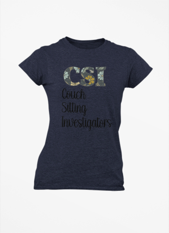 Women's Tee - CSI: Couch Sitting Investigators Tee